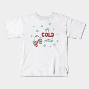 Its cold outside Cute Christmas Gloves Tis The Season To Be Jolly Kids T-Shirt